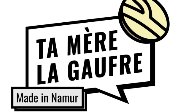 NAMUR > TA MÉRE LA GAUFRE